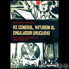 MI GENERAL, MATARON AL EMBAJADOR URUGUAYO - Autor: JUAN MARCOS GONZÁLEZ - Año 2021